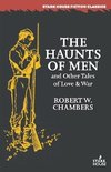 The Haunts of Men and Other Tales of Love & War