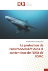 La protection de l'environnement dans le contentieux de l'ORD de l'OMC