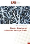 Études des phrases complexes de l'akyé bodin