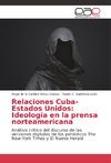 Relaciones Cuba-Estados Unidos: Ideología en la prensa norteamericana