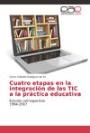 Cuatro etapas en la integración de las TIC a la práctica educativa