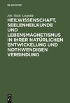 Heilwissenschaft, Seelenheilkunde und Lebensmagnetismus in ihrer natürlichen Entwickelung und nothwendigen Verbindung