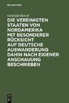 Die Vereinigten Staaten von Nordamerika mit besonderer Rücksicht auf deutsche Auswanderung dahin nach eigener Anschauung beschrieben