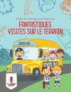 Fantastiques Visites Sur le Terrain