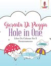 Giornata Di Pioggia Hole In One