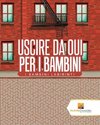 Uscire Da Qui Per I Bambini