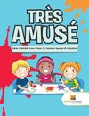 Très Amusé