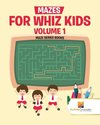 Mazes for Whiz Kids Volume 1