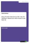 Drug Nutrient Interactions. The Case for Warfarin's Interaction with Vitamin E and Fish Oil