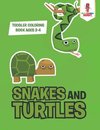 Snakes and Turtles