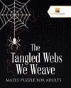 The Tangled Webs We Weave