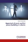 Appraisal of post conflict peace building in Liberia