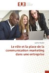 Le rôle et la place de la communication marketing dans une entreprise