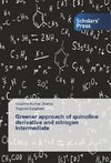 Greener approach of quinoline derivative and nitrogen intermediate