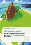 Molecular Epidemiology of Dengue Virus Infection in Children