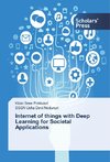 Internet of things with Deep Learning for Societal Applications