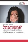 Argentina cuenta la violencia machista