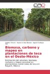 Biomasa, carbono y mapeo en plantaciones de teca en el Oeste-México