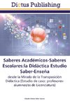 Saberes Académicos-Saberes Escolares:la Didáctica Estudio Saber-Enseña