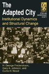 Frederickson, H: The Adapted City: Institutional Dynamics an