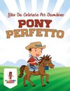 Pony Perfetto