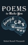 Poems to Make You Laugh, Cry, and Wonder Why