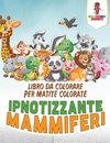 Ipnotizzante Mammiferi