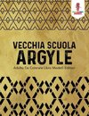 Vecchia Scuola Argyle