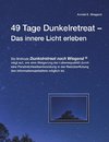 49 Tage Dunkelretreat   Das innere Licht erleben