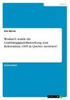 Wodurch wurde die Unabhängigkeitsbestrebung zum Referendum 1995 in Quebec motiviert?