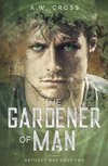 The Gardener of Man