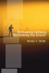 Rethinking Celibacy, Reclaiming the Church