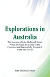 Explorations in Australia The Journals of John McDouall Stuart When He Fixed The Centre Of The Continent And Successfully Crossed It From Sea To Sea