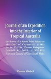 Journal of an Expedition into the Interior of Tropical Australia, In Search of a Route from Sydney to the Gulf of Carpentaria (1848), by Lt. Col. Sir Thomas Livingstone Mitchell Kt. D.C.L. (1792-1855), Surveyor-General of New South Wales