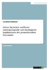 Götter, Menschen und Feuer. Anthropologische und theologische Implikationen des prometheischen Feuerraubs