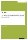 Zur Bedeutung von Bewegung im Alter und für das Altern