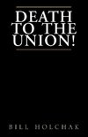 Death to the Union!