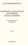 Tome 1.  L'HISTOIRE ALLIANCIELLE DE L'ÉGLISE DANS LE MONDE