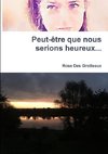 Peut-être que nous serions heureux