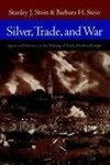 Stein, B: Silver, Trade and War