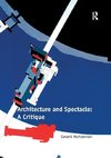 Hartoonian, G: Architecture and Spectacle: A Critique