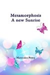 Metamorphosis, a new sunrise