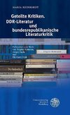 Geteilte Kritiken. DDR-Literatur und bundesrepublikanische Literaturkritik