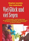 Viel Glück und viel Segen - 13 leicht lernbare Lieder für Geburtstage, den Kindergarten, für Gottesdienste, die Schule und Zuhause