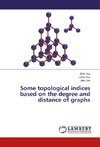 Some topological indices based on the degree and distance of graphs