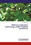 Walnut production technology under Kashmir conditions