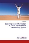 Securing user information in cloud based health monitoring system