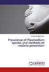 Prevalence of Plasmodium species and methods of malaria prevention