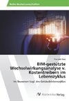 BIM-gestützte Wechselwirkungsanalyse v. Kostentreibern im Lebenszyklus