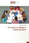 Le travail en équipe à l'école primaire